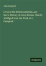John Campbell - Lives of the British Admirals, and Naval History of Great Britain, Chiefly Abridged from the Work of J. Campbell