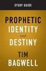 Tim Bagwell - Prophetic Identity Study Guide