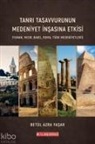 Betül Azra Yasar - Tanri Tasavvurunun Medeniyet Insasina Etkisi