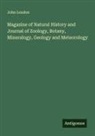 John Loudon - Magazine of Natural History and Journal of Zoology, Botany, Mineralogy, Geology and Meteorology