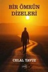 Celal Yavuz - Bir Ömrün Dizeleri