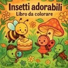 Chris Martin - Insetti adorabili - Libro da colorare per bambini