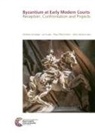 Stefan Albrecht, Jan Kusber, Klaus Pietschmann, Matthias Schnettger - Byzantium at Early Modern Courts