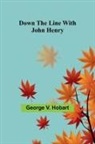 George V. Hobart - Down the line with John Henry