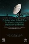 Yonghao Du, Ponnuthurai Nagaratnam, Witold Pedrycz, Yanjie Song, Lining Xing, Yue Zhang - Collaborative Scheduling for Electromagnetic Detection Satellites