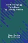 Edward Corning and Gardner Corning - The Corning Egg Farm book, by Corning himself