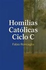 Fabio Roncaglia - Homilías Católicas Ciclo C