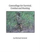 Mike Harland - Camouflage for Survival Combat an Hunting