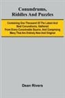 Dean Rivers - Conundrums, Riddles and Puzzles; Containing one thousand of the latest and best conundrums, gathered from every conceivable source, and comprising many that are entirely new and original