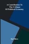 Karl Marx - A Contribution to the Critique of Political Economy