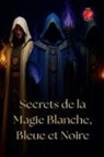 Alina Rubi - Secrets de la Magie Blanche, Bleue et Noire