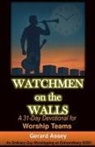 Gerard Assey - Watchmen on the Walls A 31-Day Devotional for Worship Teams