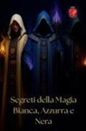 Alina Rubi - Segreti della Magia Bianca, Azzurra e Nera
