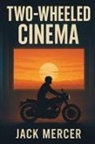 Jack Mercer - Two-Wheeled Cinema