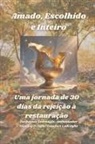 Zacharias Godseagle, Ambassador Monday O. Ogbe, Comfort Ladi Ogbe - Amado, Escolhido e Inteiro - Uma jornada de 30 dias da rejeição à restauração