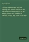 Charles Darwin - Journal of Researches Into the Geology and Natural History of the Various Countries Visited by H. M. S. Beagle, Under the Command of Captain Fitzroy, R.N., from 1832-1836