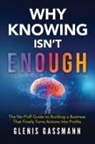 Glenis K Gassmann - WHY KNOWING ISN'T ENOUGH