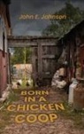 John E. Johnson - Born in a Chicken Coop