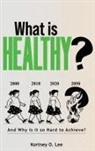 Kortney O Lee - What is Healthy?