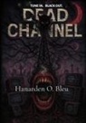 Hanarden O. Bleu - Dead Channel
