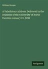 William Hooper - A Valedictory Address: Delivered to the Students of the University of North Carolina January 21, 1838