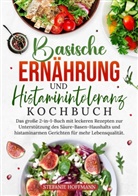 Stefanie Hoffmann - Basische Ernährung und Histaminintoleranz Kochbuch