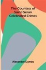 Alexandre Dumas - The Countess of Saint Geran; Celebrated Crimes