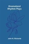 John N. Richards - Dramatized Rhythm Plays