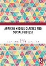 Antje Melber Daniel, Antje Daniel, Melber Henning, Florian Stoll - African Middle Classes and Social Protest