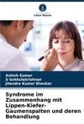 Jitendra Diwakar, Jitendra Kumar Diwakar, S Gokkulakrishnan, S. Gokkulakrishnan, Ashish Kumar - Syndrome im Zusammenhang mit Lippen-Kiefer-Gaumenspalten und deren Behandlung DE