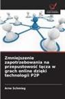 Arne Schmieg - Zmniejszenie zapotrzebowania na przepustowosc lacza w grach online dzieki technologii P2P