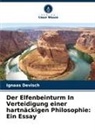 Ignaas Devisch - Der Elfenbeinturm In Verteidigung einer hartnäckigen Philosophie: Ein Essay