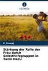 P Sivaraj, P. Sivaraj - Stärkung der Rolle der Frau durch Selbsthilfegruppen in Tamil Nadu