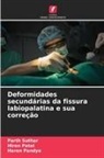 Haren Pandya, Hiren Patel, Parth Suthar - Deformidades secundárias da fissura labiopalatina e sua correção