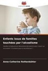 Anne-Catherine Rothenbühler - Enfants issus de familles touchées par l'alcoolisme
