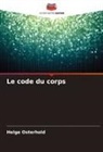Helge Osterhold - Le code du corps