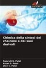 Jiten C. Patel, Ketan S. Patel, Rajarshi N. Patel - Chimica della sintesi del chalcone e dei suoi derivati