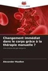 Alexander Maaßen - Changement immédiat dans le corps grâce à la thérapie manuelle ?