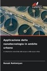 Ronak Rahimiyan - Applicazione della nanotecnologia in ambito urbano