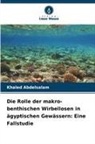 Khaled Abdelsalam - Die Rolle der makro-benthischen Wirbellosen in ägyptischen Gewässern: Eine Fallstudie
