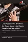 Stefanie Zieser - Lo sviluppo della didattica del flauto dolce e del flauto traverso nel XX secolo
