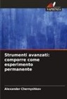 Alexander Chernyshkov - Strumenti avanzati: comporre come esperimento permanente