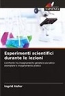 Ingrid Hofer - Esperimenti scientifici durante le lezioni