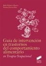 Belén Cabañero Simarro, Verónica Escrivá Sáez - Guía de intervención en trastornos del comportamiento alimentario en terapia ocupacional