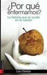 Luis Chiozza - ¿Por qué enfermamos? : la historia que se oculta en el cuerpo