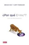 Brian Cox, Jeff Forshaw - ¿Por qué E=MC2? : ¿y por qué debería importarnos?