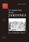 Francesco Fariello - La arquitectura de los jardines : de la antigüedad al siglo XX