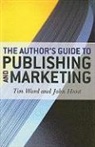 John Hunt, Tim Ward - Author`s Guide to Publishing and Marketing, The