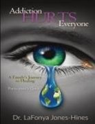 Lafonya Jones-Hines - Addiction Hurts Everyone