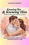 Zacharias Godseagle, Ambassador Monday O. Ogbe, Comfort Ladi Ogbe - KNOWING HER & KNOWING HIM - 40 Days to Healing, Understanding, and Lasting Love - Edición en español